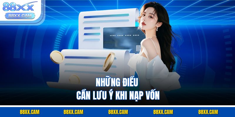 Những điều cần lưu ý khi nạp vốn